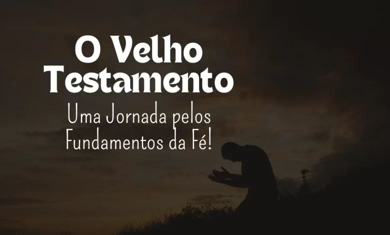 O Velho Testamento - Sementes da Fé