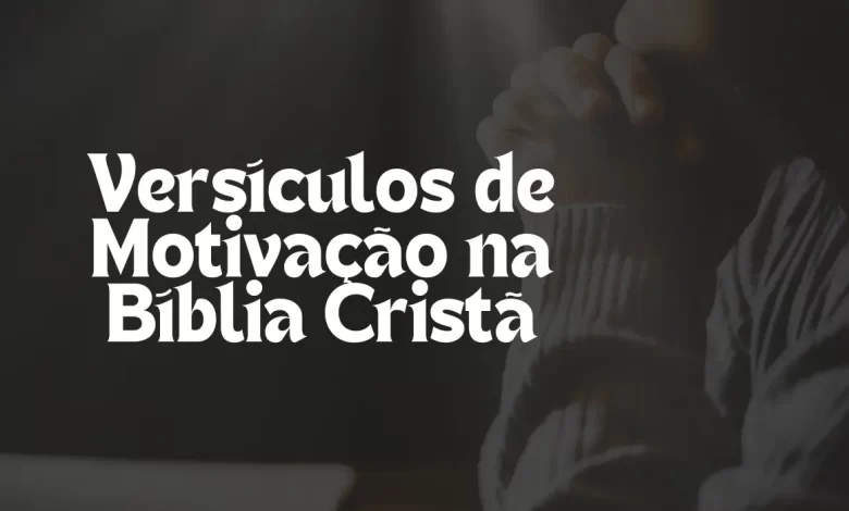 Versículos de Motivação na Bíblia Cristã - Sementes da Fé