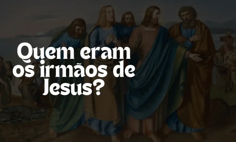 ¿Quiénes eran los hermanos de Jesús? - Semillas de Fe