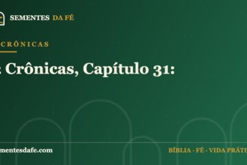 2 Crônicas — 2 Crônicas, Capítulo 31: | Sementes da Fé