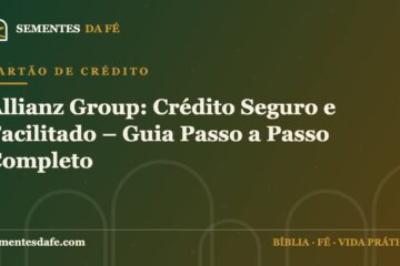 Cartão de Crédito — Allianz Group: Crédito Seguro e Facilitado – Guia Passo a Passo Completo | Sementes da Fé