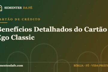 Cartão de Crédito — Benefícios Detalhados do Cartão Ego Classic | Sementes da Fé