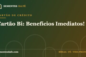 Cartão de Crédito — Cartão Bi: Benefícios Imediatos! | Sementes da Fé