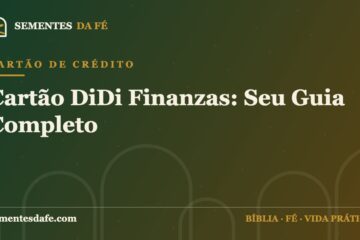 Cartão de Crédito — Cartão DiDi Finanzas: Seu Guia Completo | Sementes da Fé