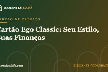 Cartão de Crédito — Cartão Ego Classic: Seu Estilo, Suas Finanças | Sementes da Fé