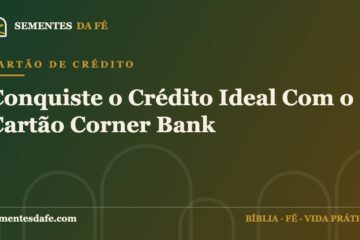 Cartão de Crédito — Conquiste o Crédito Ideal Com o Cartão Corner Bank | Sementes da Fé