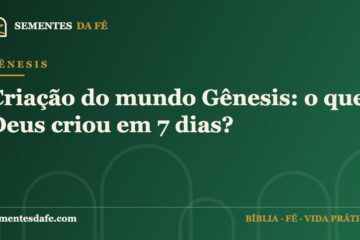 Gênesis — Criação do mundo Gênesis: o que Deus criou em 7 dias? | Sementes da Fé