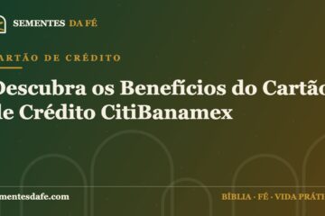 Cartão de Crédito — Descubra os Benefícios do Cartão de Crédito CitiBanamex | Sementes da Fé