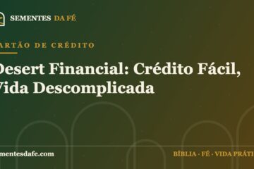 Cartão de Crédito — Desert Financial: Crédito Fácil, Vida Descomplicada | Sementes da Fé