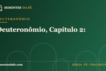 Deuteronômio — Deuteronômio, Capítulo 2: | Sementes da Fé