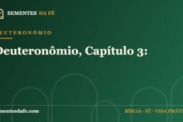 Deuteronômio — Deuteronômio, Capítulo 3: | Sementes da Fé