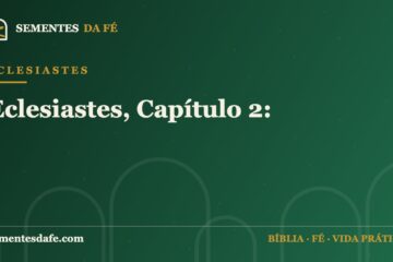 Eclesiastes — Eclesiastes, Capítulo 2: | Sementes da Fé