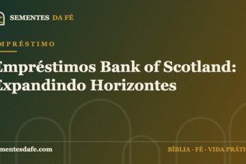 Empréstimo — Empréstimos Bank of Scotland: Expandindo Horizontes | Sementes da Fé