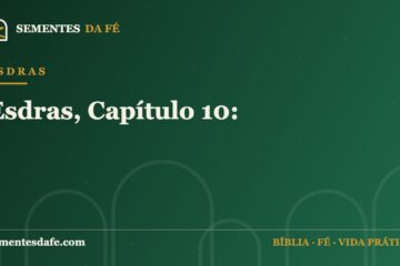 Esdras — Esdras, Capítulo 10: | Sementes da Fé