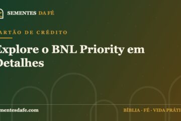 Cartão de Crédito — Explore o BNL Priority em Detalhes | Sementes da Fé