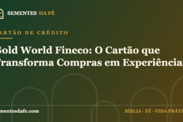 Cartão de Crédito — Gold World Fineco: O Cartão que Transforma Compras em Experiências | Sementes da Fé