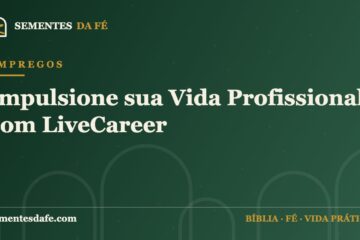 Empregos — Impulsione sua Vida Profissional com LiveCareer | Sementes da Fé