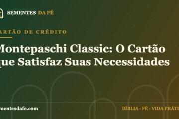Cartão de Crédito — Montepaschi Classic: O Cartão que Satisfaz Suas Necessidades | Sementes da Fé
