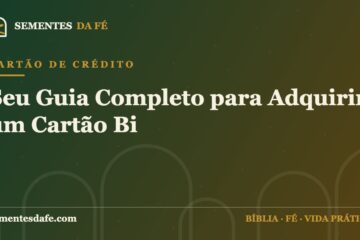Cartão de Crédito — Seu Guia Completo para Adquirir um Cartão Bi | Sementes da Fé