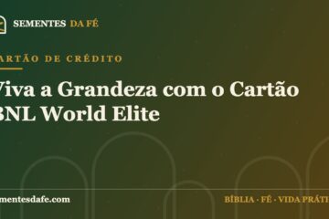 Cartão de Crédito — Viva a Grandeza com o Cartão BNL World Elite | Sementes da Fé